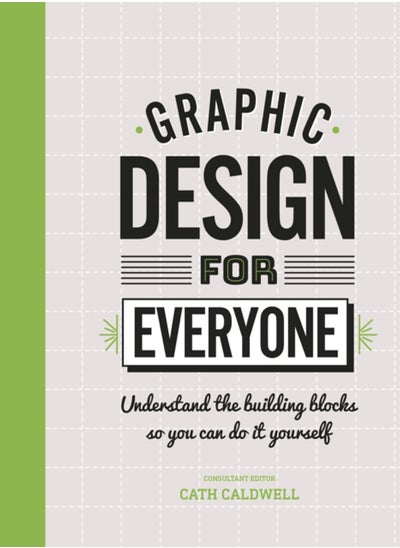 اشتري Graphic Design For Everyone : Understand the Building Blocks so You can Do It Yourself في السعودية