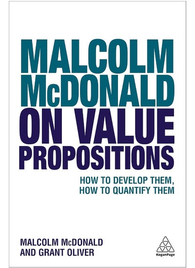 Buy Kogan Page Malcolm McDonald on Value Propositions: How to Develop Them, How to Quantify Them in UAE