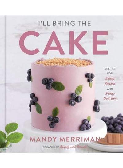 اشتري Ill Bring The Cake Recipes For Every Season And Every Occasion By Merriman, Mandy Hardcover في الامارات