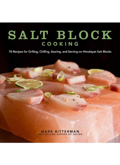 اشتري Salt Block Cooking: 70 Recipes for Grilling, Chilling, Searing, and Serving on Himalayan Salt Blocks في الامارات