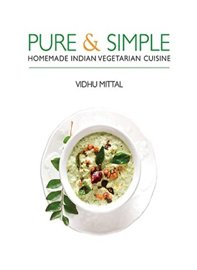 Buy Pure & Simple Homemade Indian Vegetarian Cuisine by Vidhu Mittal Paperback in UAE