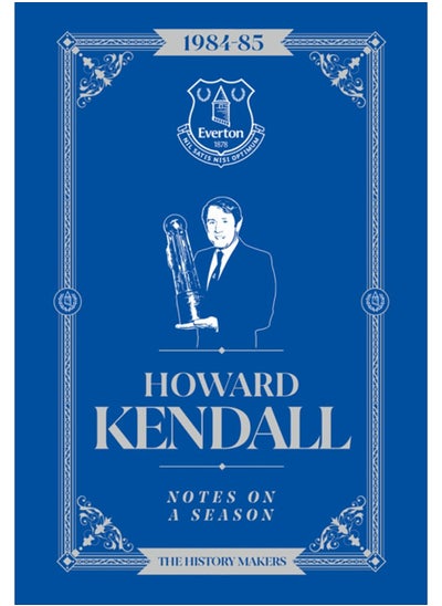 Buy Howard Kendall: Notes On A Season : Everton FC in Saudi Arabia