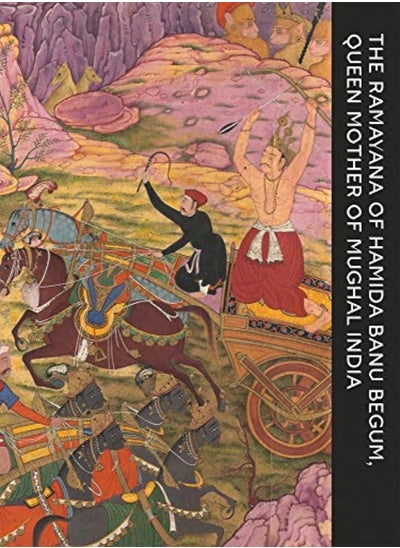 Buy The Ramayana Of Hamida Banu Begum Queen Mother Of Mughal India by Seyller, John - Sardar, Marika - Truschke, Audrey Paperback in UAE