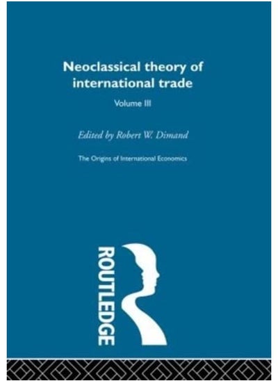 اشتري The Origins of International Economics: Neoclassical Theory of International Trade (Volume 3) في مصر