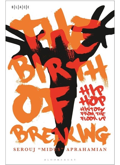 Buy The Birth of Breaking: Hip-Hop History from the Floor Up in UAE