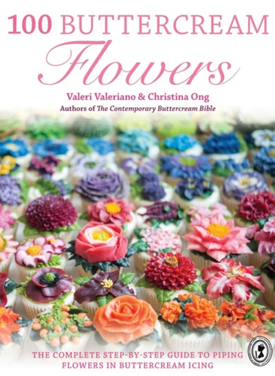 اشتري 100 Buttercream Flowers : The Complete Step-by-Step Guide to Piping Flowers in Buttercream Icing في السعودية