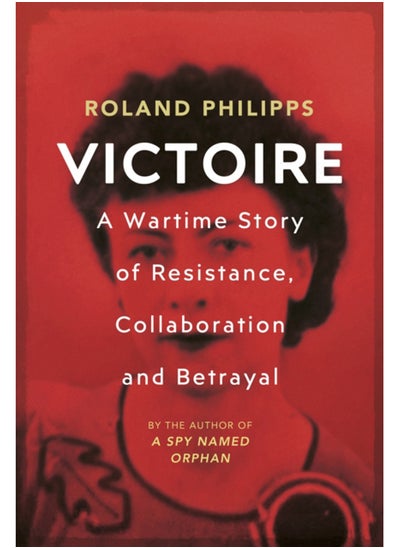 اشتري Victoire : A Wartime Story of Resistance, Collaboration and Betrayal في السعودية