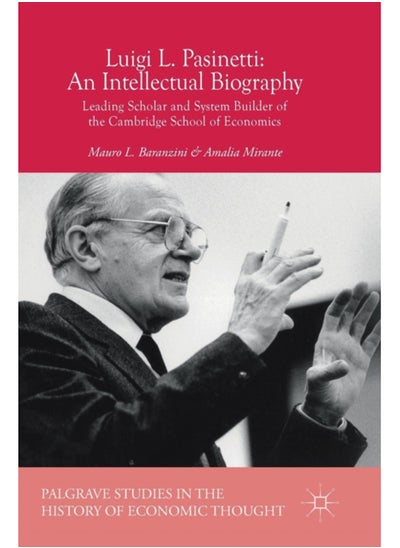 Buy Luigi L. Pasinetti: An Intellectual Biography : Leading Scholar and System Builder of the Cambridge School of Economics in UAE