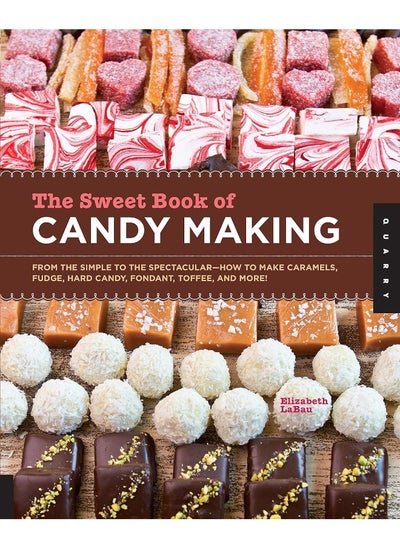 اشتري The Sweet Book of Candy Making: From the Simple to the Spectacular-How to Make Caramels, Fudge, Hard Candy, Fondant, Toffee, and More! في الامارات