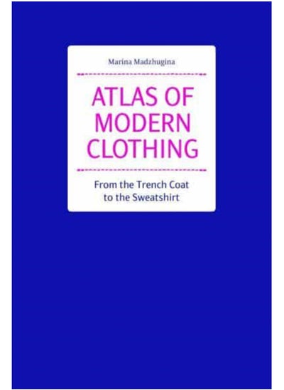 Buy Atlas of Modern Clothing: From the Trench Coat to the Sweatshirt in UAE