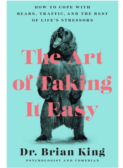 Buy The Art of Taking It Easy: How to Cope with Bears, Traffic, and the Rest of Life’s Stressors in Egypt