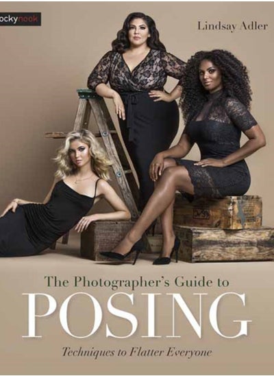 Buy The Photographer's Guide to Posing : Techniques to Flatter Everyone in UAE