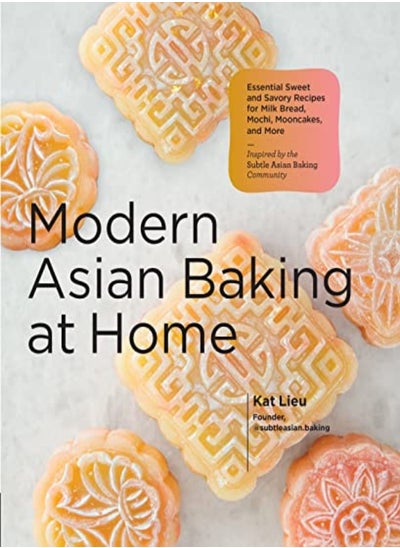 اشتري Modern Asian Baking At Home Essential Sweet And Savory Recipes For Milk Bread Mochi Mooncakes An by Lieu, Kat Hardcover في الامارات