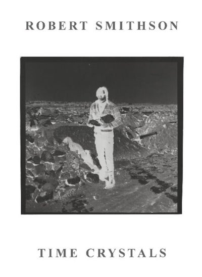 Buy Robert Smithson : Time Crystals in Saudi Arabia