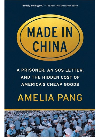 Buy Made in China : A Prisoner, an SOS Letter, and the Hidden Cost of America's Cheap Goods in Saudi Arabia