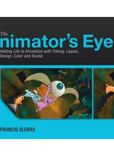 Buy The Animator's Eye : Adding Life to Animation with Timing, Layout, Design, Color and Sound in UAE