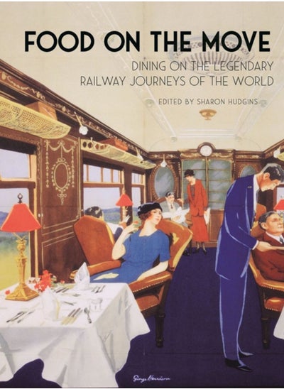 Buy Food on the Move : Dining on the Legendary Railway Journeys of the World in UAE