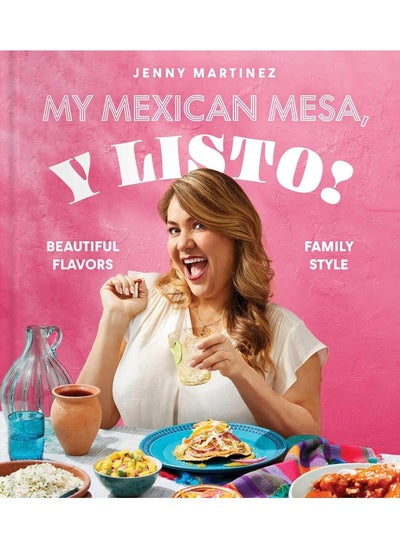 اشتري My Mexican Mesa, Y Listo!: Beautiful Flavors, Family Style (a Cookbook) في الامارات