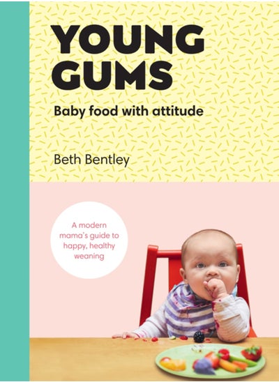 Buy Young Gums: Baby Food with Attitude : A Modern Mama's Guide to Happy, Healthy Weaning in Saudi Arabia