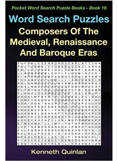 Buy Word Search Puzzles Composers Of The Medieval Renaissance And Baroque Eras By Publishing - Quinlan, Kenneth Paperback in UAE