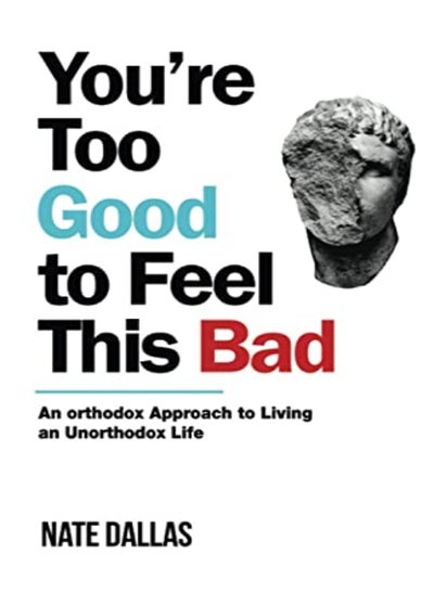 اشتري You're Too Good to Feel This Bad: An Orthodox Approach to Living an Unorthodox Life في الامارات