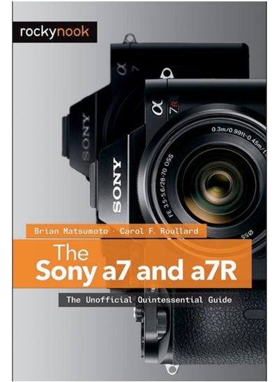 Buy The Sony a7 and a7R : The Unofficial Quintessential Guide in Saudi Arabia