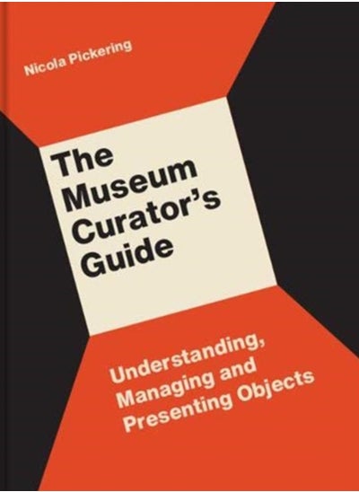 Buy The Museum Curator's Guide : Understanding, Managing and Presenting Objects in Saudi Arabia