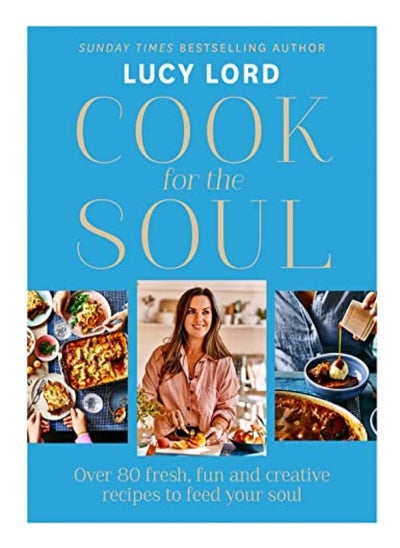 Buy Cook for the Soul: Over 80 fresh, fun and creative recipes to feed your soul in UAE