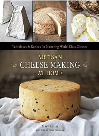 اشتري Artisan Cheese Making At Home Techniques & Recipes For Mastering Worldclass Cheeses A Cookbook by Karlin, Mary - Anderson, Ed - Reinhart, Peter Hardcover في الامارات