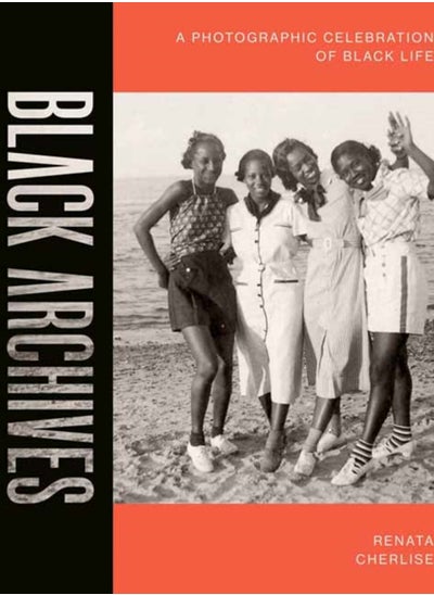 اشتري Black Archives : A Photographic Celebration of Black Life في الامارات