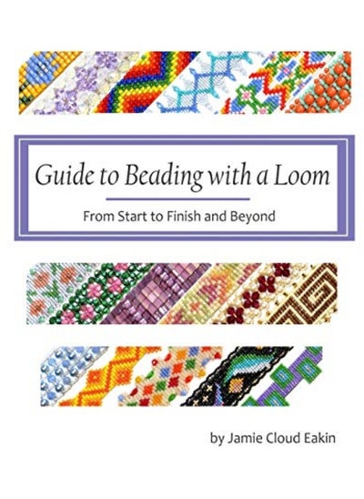 Buy Guide To Beading With A Loom From Start To Finish And Beyond by Eakin, Jamie Cloud Paperback in UAE