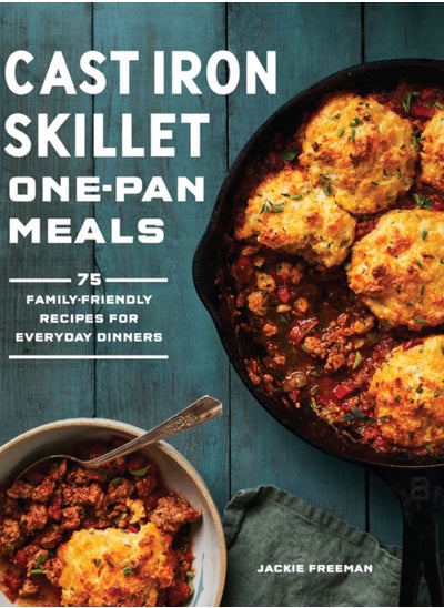 Buy Cast Iron Skillet One-Pan Meals : 75 Family-Friendly Recipes for Everyday Dinners in Saudi Arabia