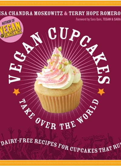 Buy Vegan Cupcakes Take Over the World : 75 Dairy-Free Recipes for Cupcakes that Rule in Saudi Arabia