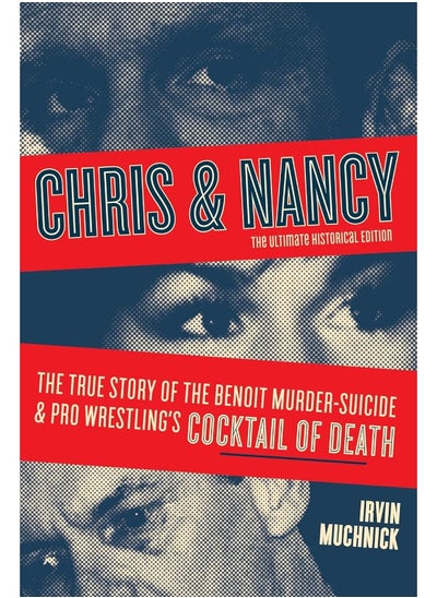 Buy Chris And Nancy: The True story of the Benoit Murder-Suicide and Pro Wrestling's Cocktail of Death, The Ultimate Historical Edition in UAE