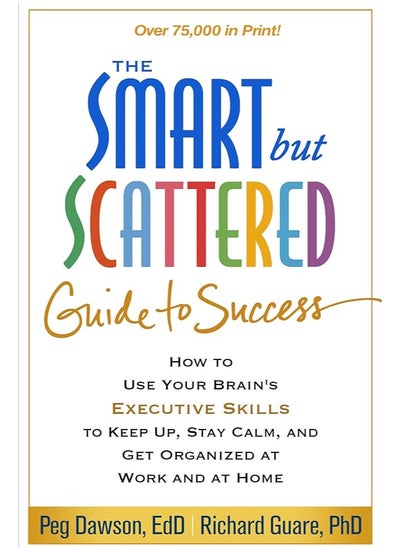 Buy The Smart but Scattered Guide to Success: How to Use Your Brain's Executive Skills to Keep Up, Stay Calm, and Get Organized at Work and at Home in Egypt