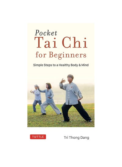 Buy Pocket Tai Chi for Beginners: Simple Steps to a Healthy Body & Mind Paperback in UAE