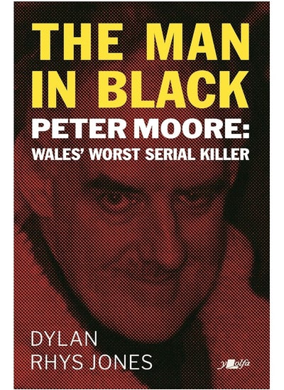 اشتري Man in Black, The - Peter Moore - Wales' Worst Serial Killer في الامارات