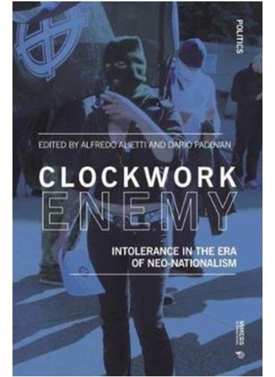 اشتري Clockwork Enemy : Intolerance In The Era Of Neo-Nationalism - Paperback في السعودية