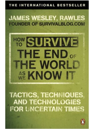 Buy How to Survive The End Of The World As We Know It: Tactics, Techniques And Technologies For Uncertai in UAE