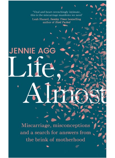 اشتري Life, Almost : Miscarriage, misconceptions and a search for answers from the brink of motherhood في السعودية