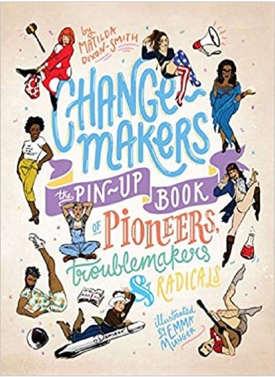 Buy Change-Makers: The pin-up book of pioneers, troublemakers and radicals in UAE