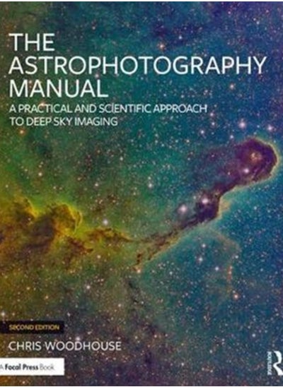 اشتري The Astrophotography Manual : A Practical and Scientific Approach to Deep Sky Imaging في السعودية