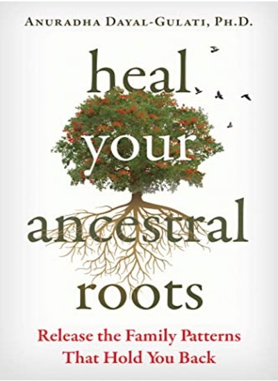 Buy Heal Your Ancestral Roots by Anuradha Dayal-Gulati Paperback in UAE