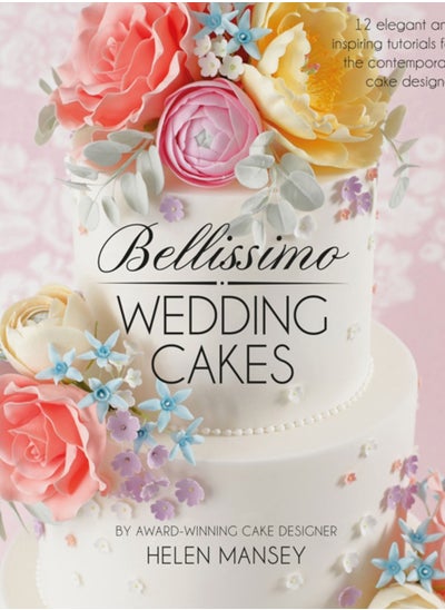 Buy Bellissimo Wedding Cakes : 12 Elegant and Inspiring Tutorials for the Contemporary Cake Designer in Saudi Arabia