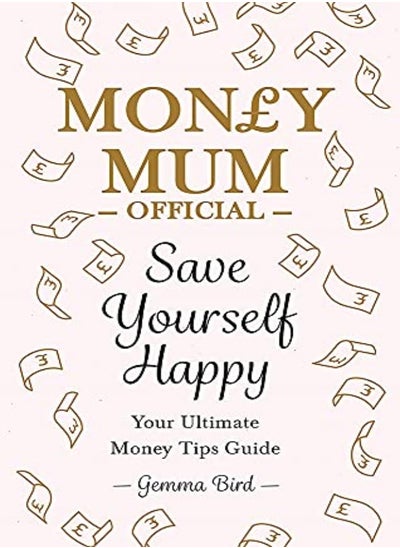 اشتري Money Mum Official Save Yourself Happy Your Ultimate Money Tips Guide by Gemma Bird Hardcover في الامارات