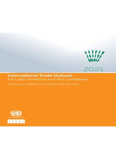 Buy International Trade Outlook For Latin America And The Caribbean 2021 : Pursuing A Resilient And Sustainable Recovery - Paperback in Saudi Arabia