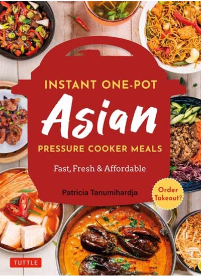 Buy Instant Pot Asian Pressure Cooker Meals : Fast, Fresh & Affordable (Official Instant Pot Cookbook) in Saudi Arabia