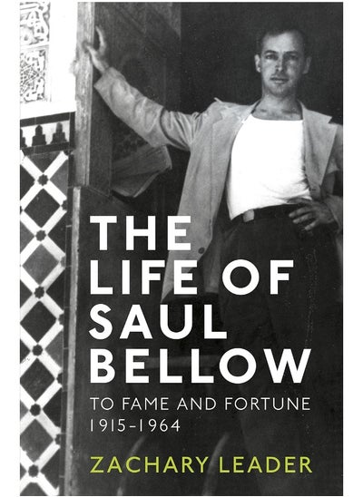 اشتري The Life of Saul Bellow: To Fame and Fortune, 1915-1964 في الامارات