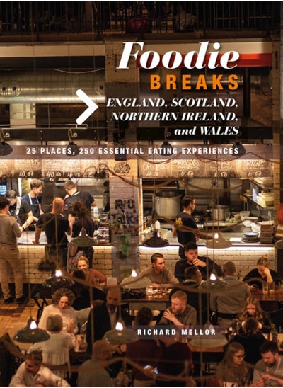 اشتري Foodie Breaks: England, Scotland, Northern Ireland, and Wales : 25 Places, 250 Essential Eating Experiences في السعودية