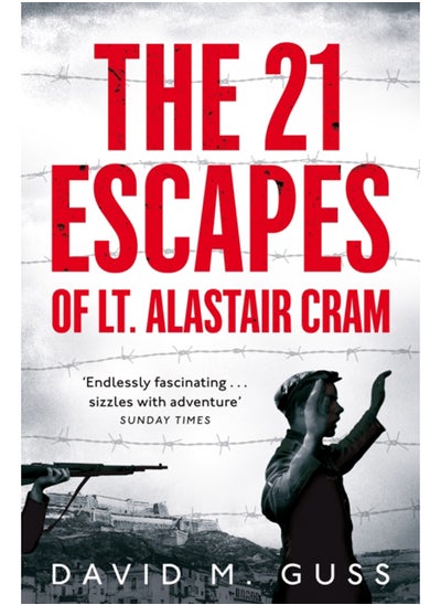 Buy The 21 Escapes of Lt Alastair Cram : A Compelling Story of Courage and Endurance in the Second World War in Saudi Arabia